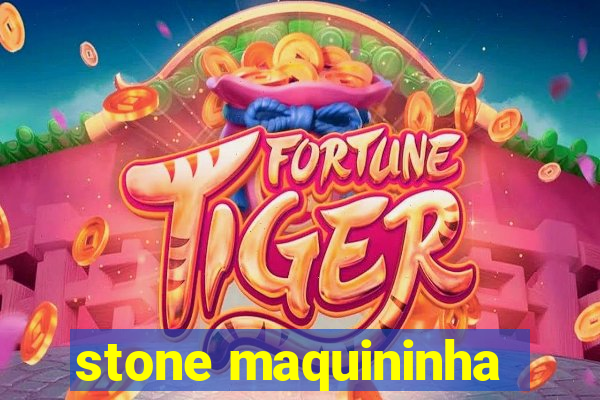 stone maquininha