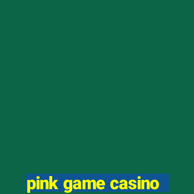 pink game casino