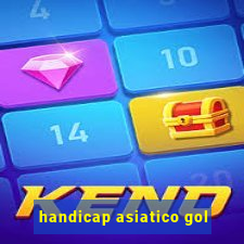 handicap asiatico gol