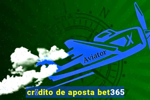 cr茅dito de aposta bet365