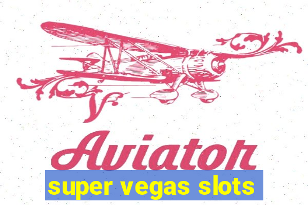 super vegas slots