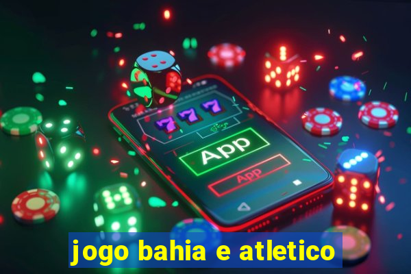 jogo bahia e atletico