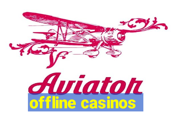 offline casinos