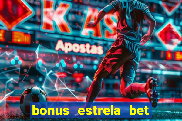 bonus estrela bet como usar