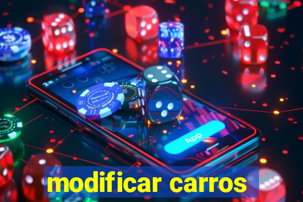 modificar carros