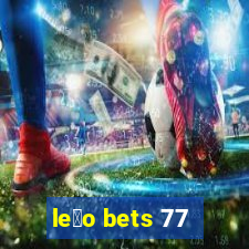 le茫o bets 77