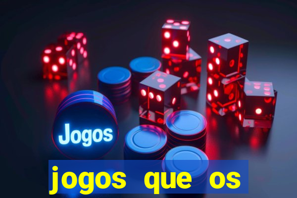 jogos que os famosos jogam para ganhar dinheiro