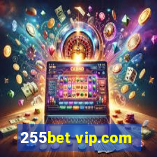 255bet vip.com