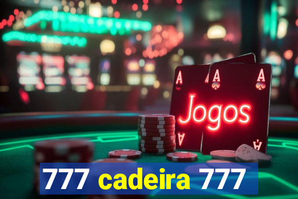 777 cadeira 777