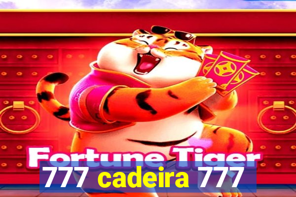 777 cadeira 777