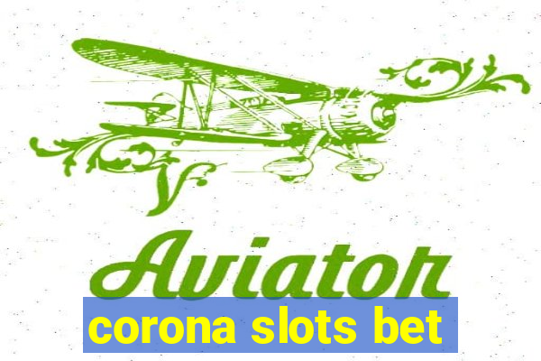 corona slots bet