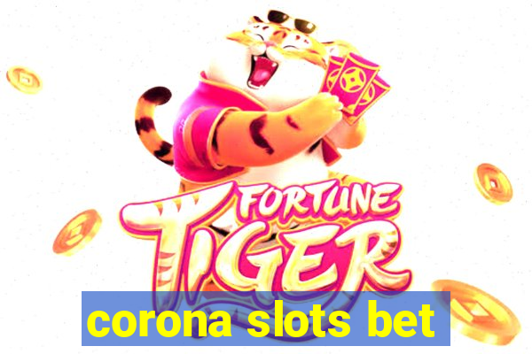 corona slots bet