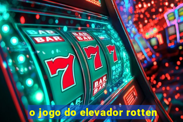 o jogo do elevador rotten