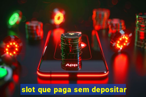 slot que paga sem depositar