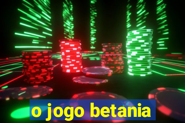 o jogo betania