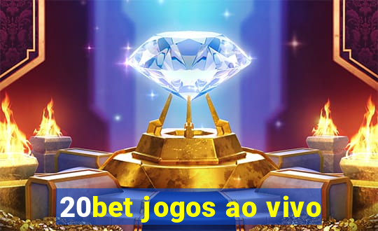 20bet jogos ao vivo