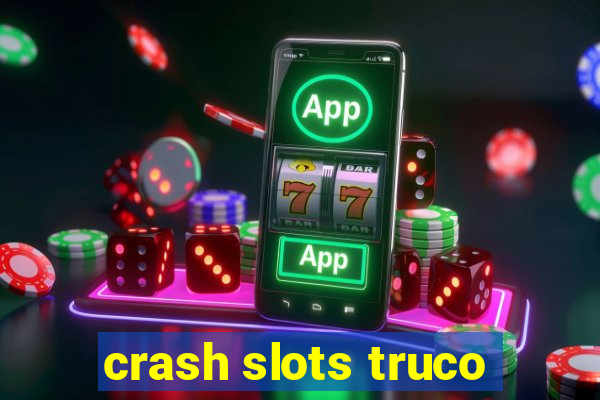 crash slots truco