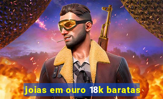 joias em ouro 18k baratas