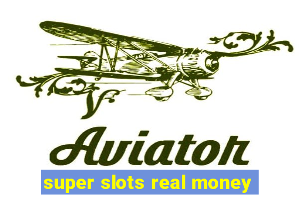 super slots real money