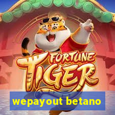 wepayout betano