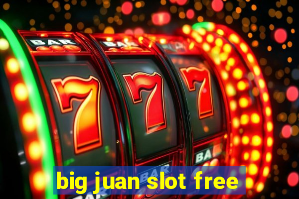 big juan slot free