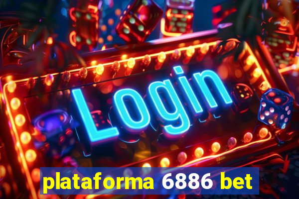 plataforma 6886 bet