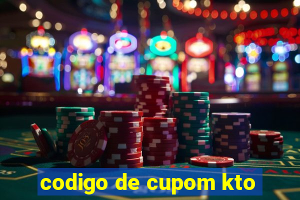 codigo de cupom kto