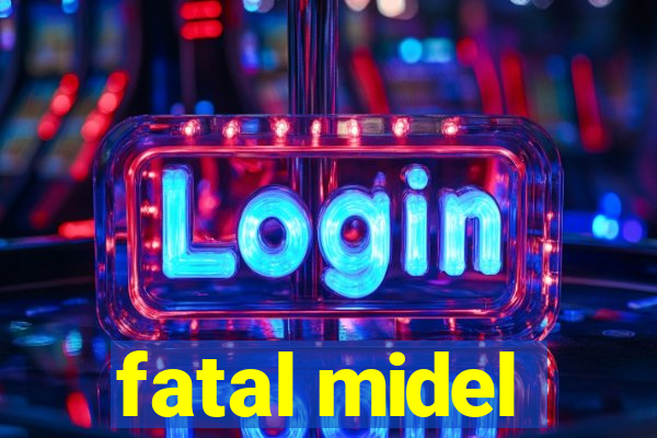 fatal midel