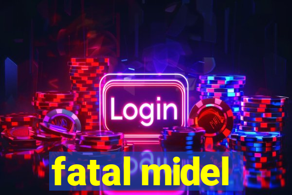 fatal midel