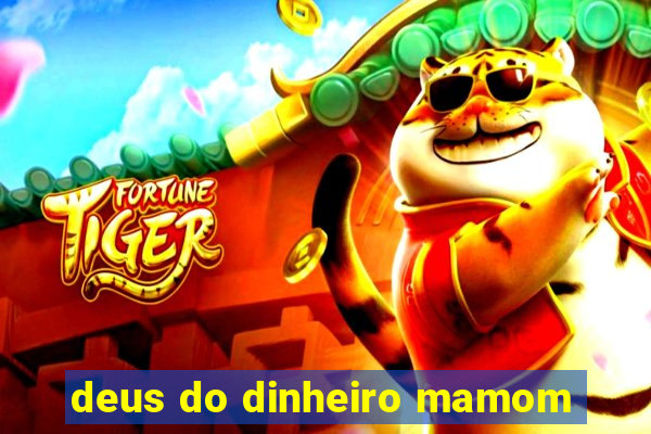 deus do dinheiro mamom