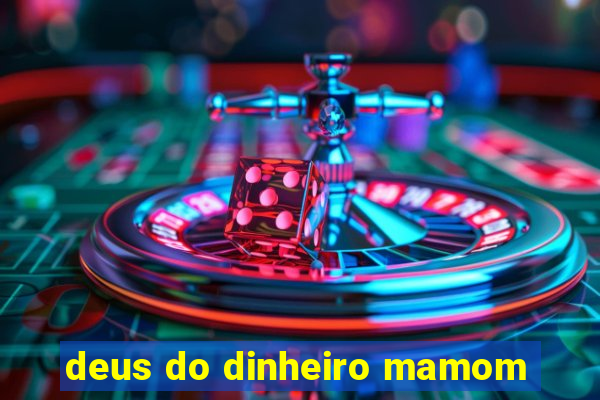 deus do dinheiro mamom