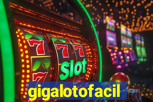 gigalotofacil