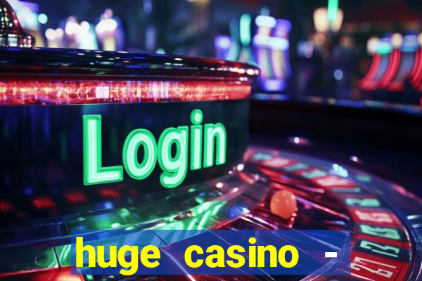 huge casino - jogos de cassino