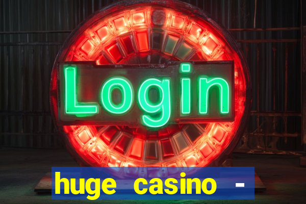 huge casino - jogos de cassino