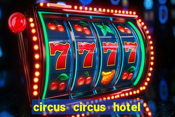 circus circus hotel casino and theme park las vegas