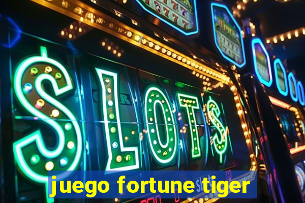 juego fortune tiger