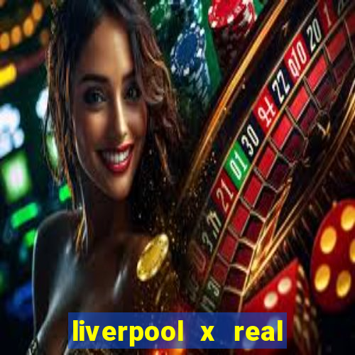 liverpool x real madrid futemax