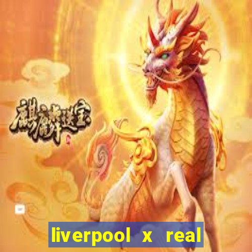 liverpool x real madrid futemax