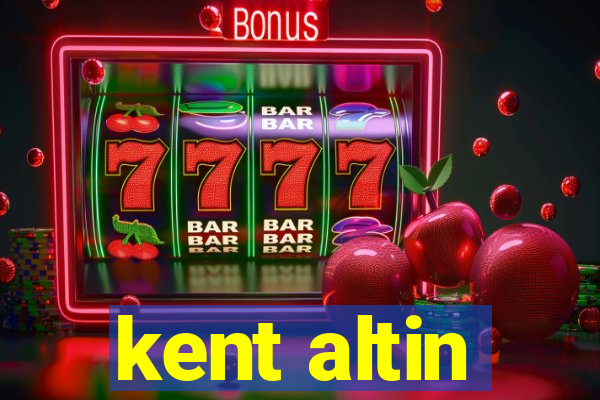 kent altin