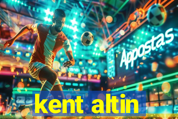 kent altin