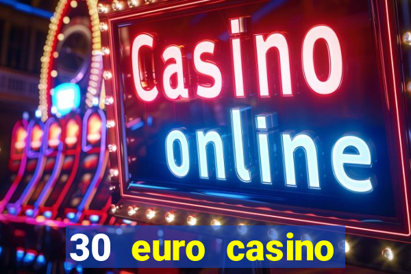 30 euro casino bonus ohne einzahlung