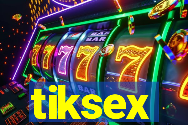 tiksex