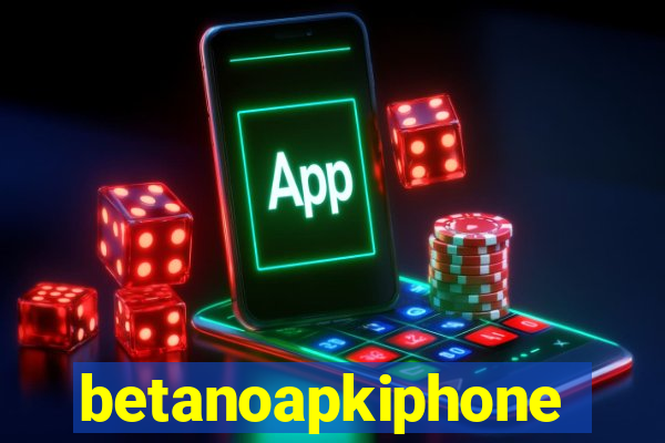 betanoapkiphone