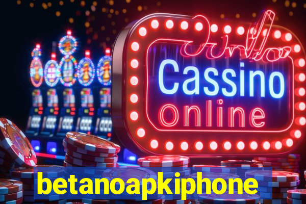 betanoapkiphone