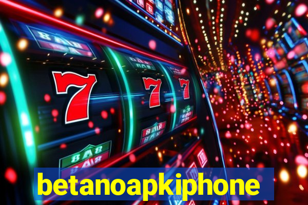 betanoapkiphone