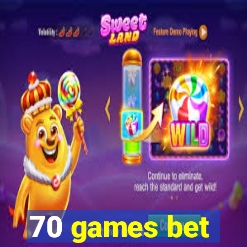 70 games bet