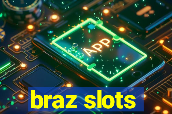 braz slots