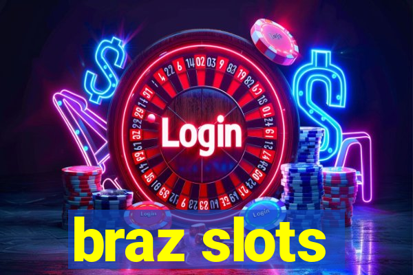 braz slots