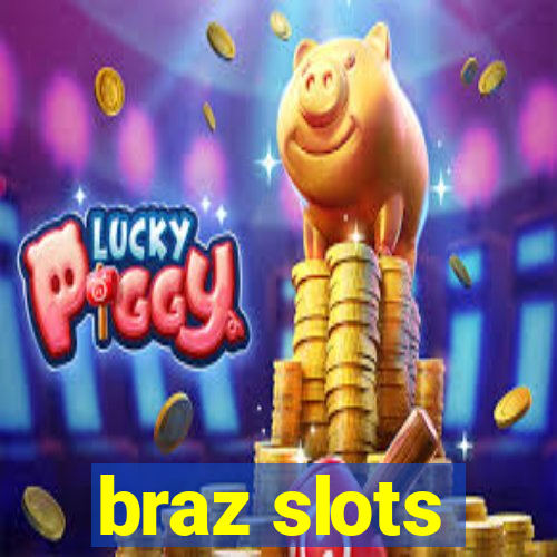 braz slots