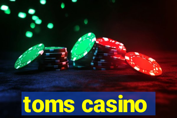 toms casino